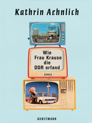 cover image of Wie Frau Krause die DDR erfand